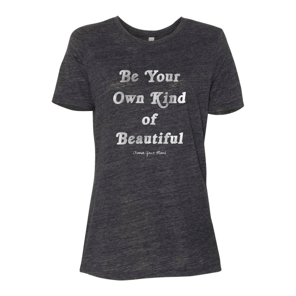 Be our own kind of beautiful t-shirt. Meant to look like your favorite worn in t-shirt this tee pairs well with almost anything!